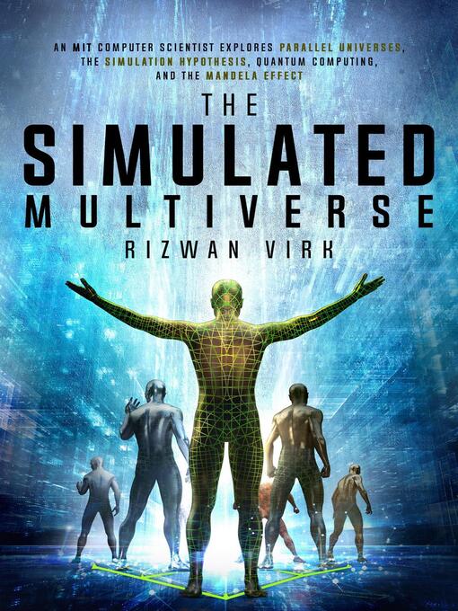 Title details for The Simulated Multiverse by Rizwan Virk - Available